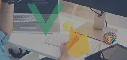 VueJS et Firestore : Créer une Single Page Application